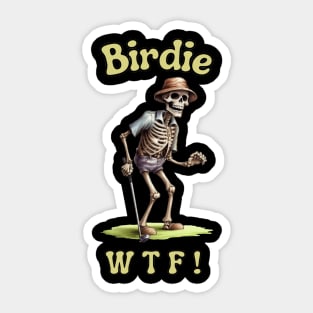 Golf Skeleton Birdie WTF Quote -Funny Golf Saying Sticker